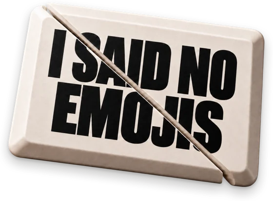 Sliced button reading “I said no emojis”