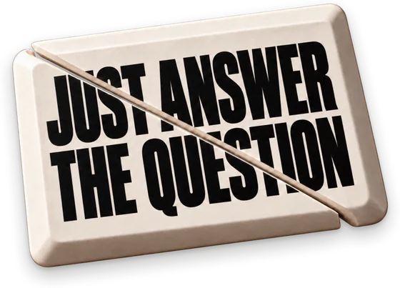 Sliced button reading “Just answer the question”